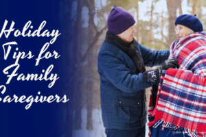 10 Holiday Tips for Family Caregivers